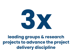 3x leading groups & research projects to advance the project delivery discipline